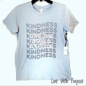 NWT ladies T-Shirt with saying “Give the World a little kindness”.  Super soft